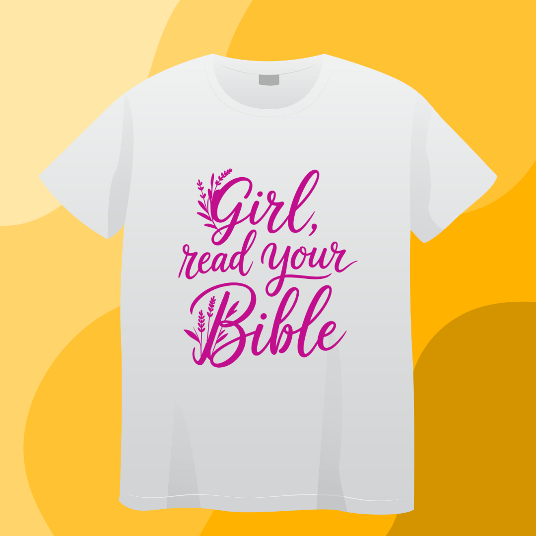 Girl Read Your Bible