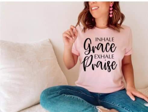 Inhale Grace Exhale Praise T-Shirt