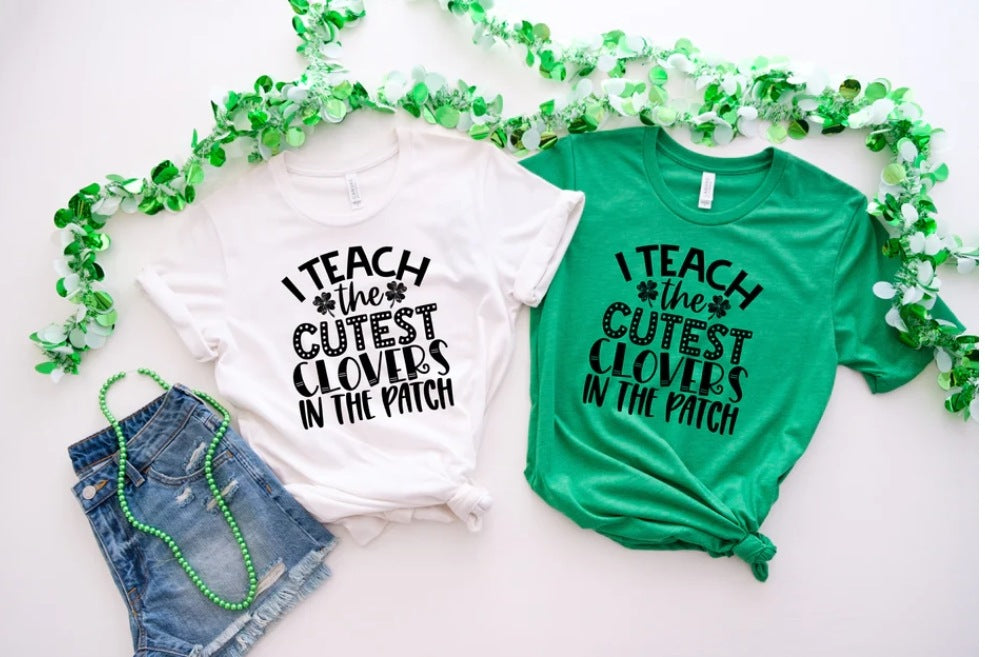 I Teach The Cutest Clovers In The Patch T-Shirt