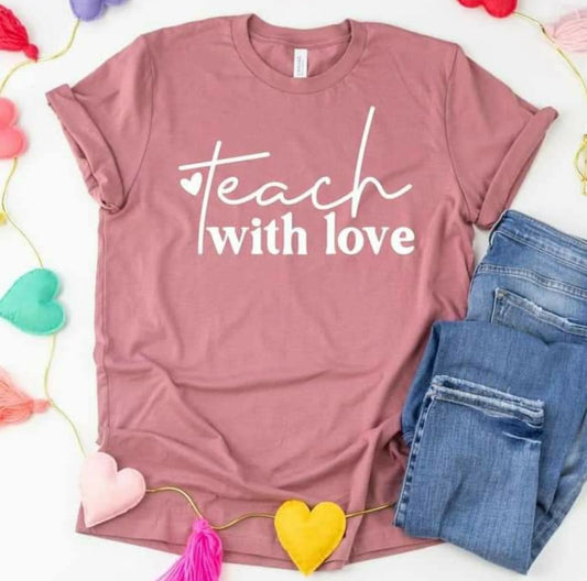 Teach With Love T-Shirt