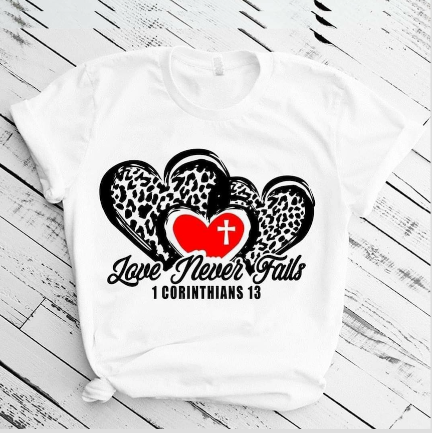 Loves Never Fails T-Shirt