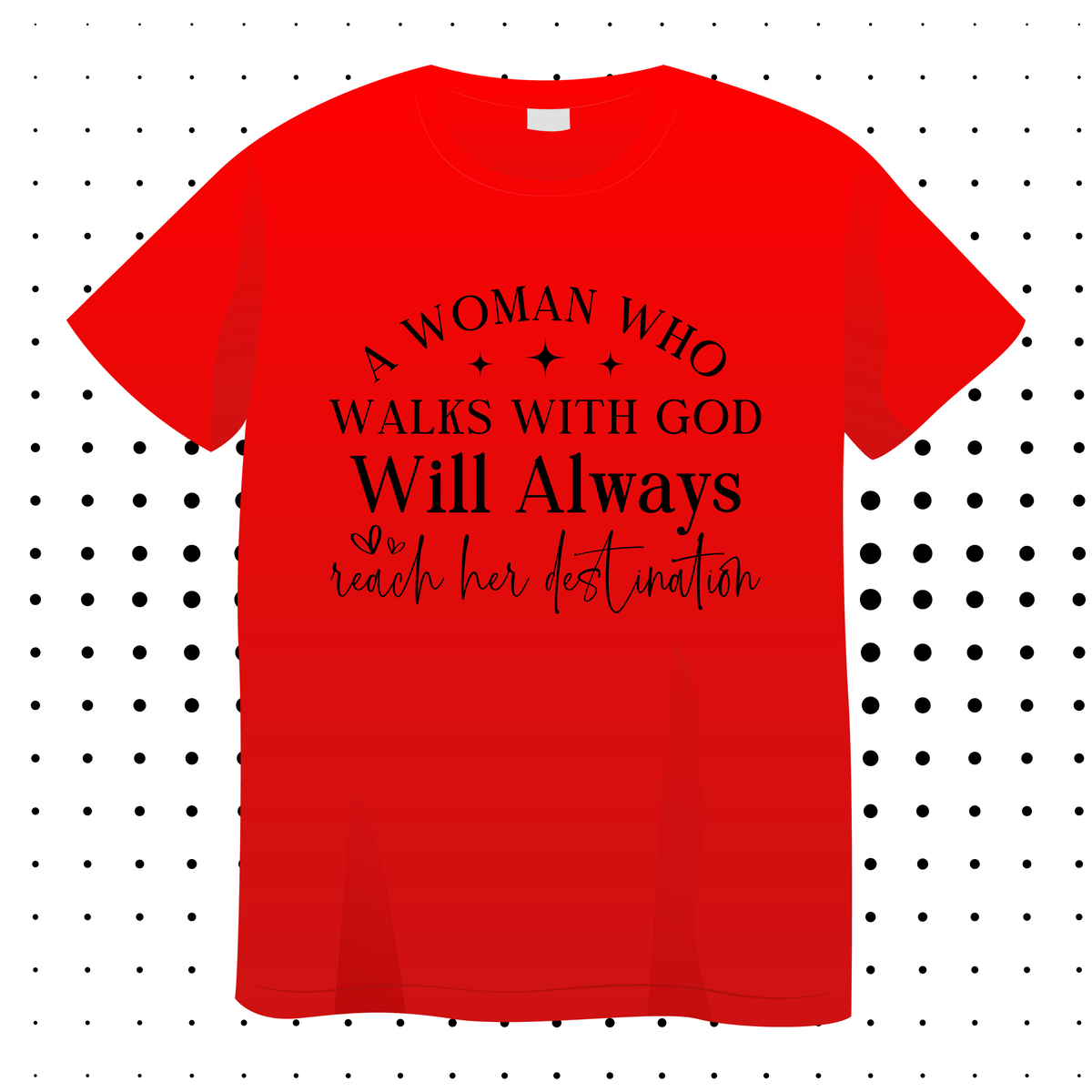 A Women Who Walks With God Will Always Reach Her Destination
