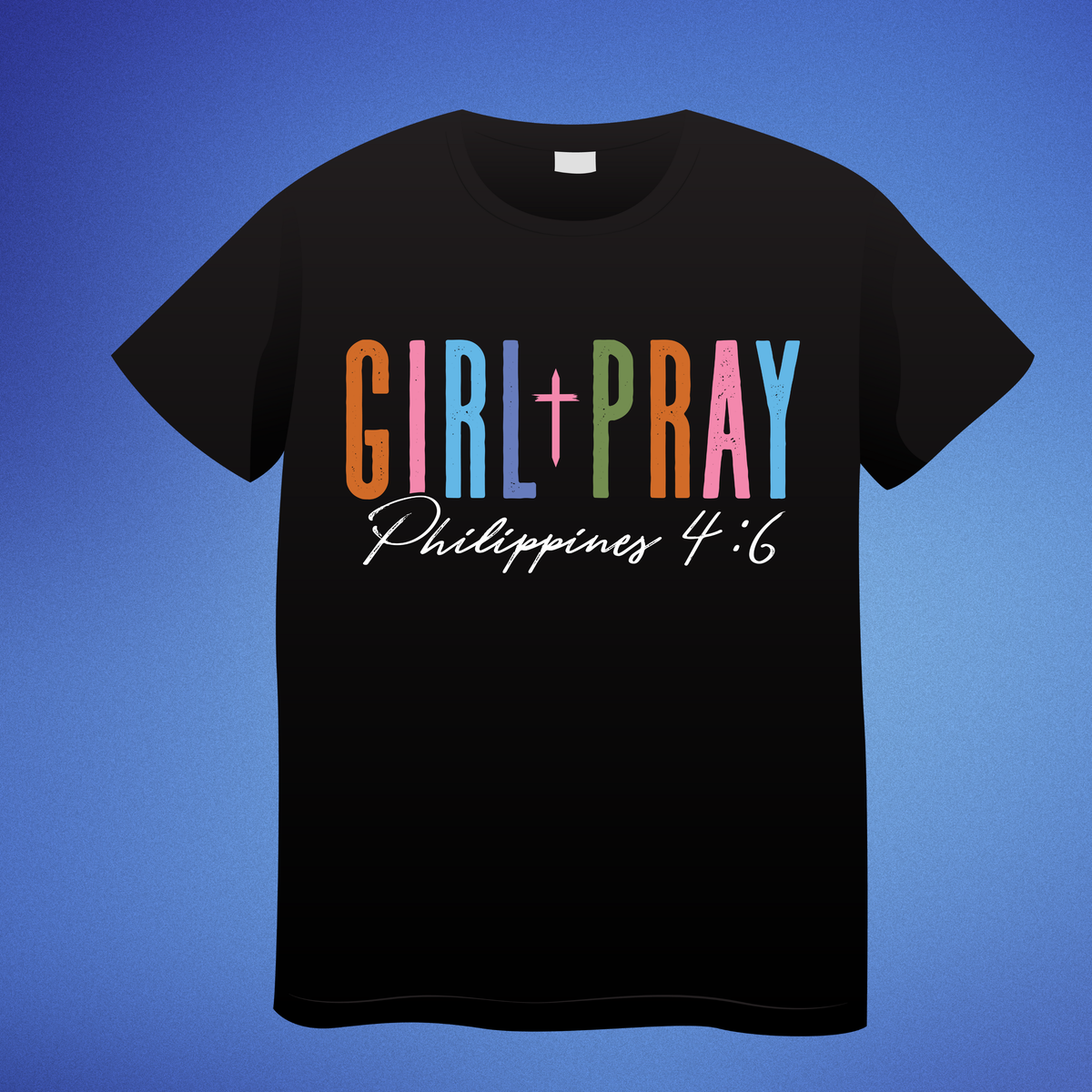 Girl + Pray Philippians 4:6
